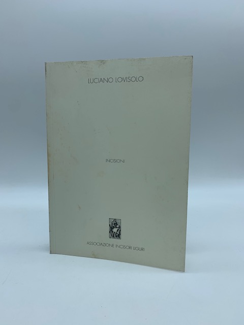 Luciano Lovisolo. Novanta opere grafiche fra natura e città 1965-1998